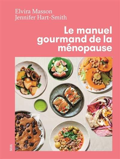 Le Manuel gourmand de la ménopause — Elvira Masson et Jennifer Hart-Smith